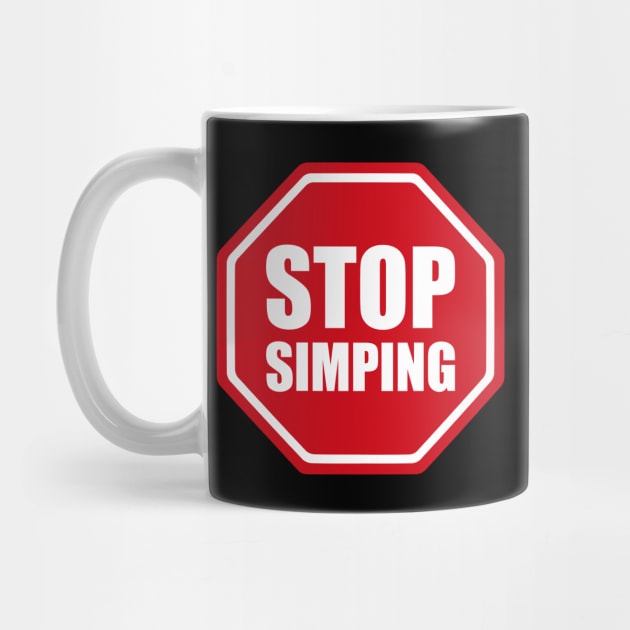 STOP SIGN - STOP SIMPING - ANTI SIMP series 3 by FOGSJ